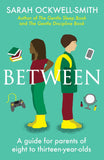 Between : A guide for parents of eight to thirteen-year-olds - Sarah - 9780349427775 - Piatkus Between : A guide for parents of eight to thirteen-year-olds - Sarah - 9780349427775 - Piatkus