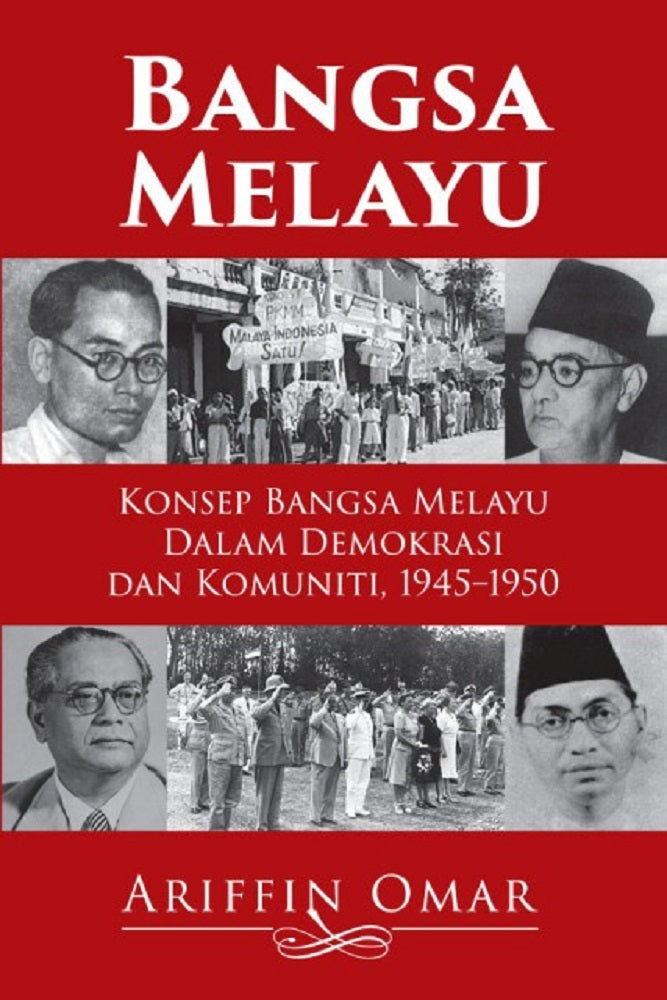 Bangsa Melayu: Konsep Bangsa Melayu Dalam Demokrasi Dan Komuniti 1945–1950 - 9789670630441 - SIRD Bangsa Melayu: Konsep Bangsa Melayu Dalam Demokrasi Dan Komuniti 1945–1950 - 9789670630441 - SIRD