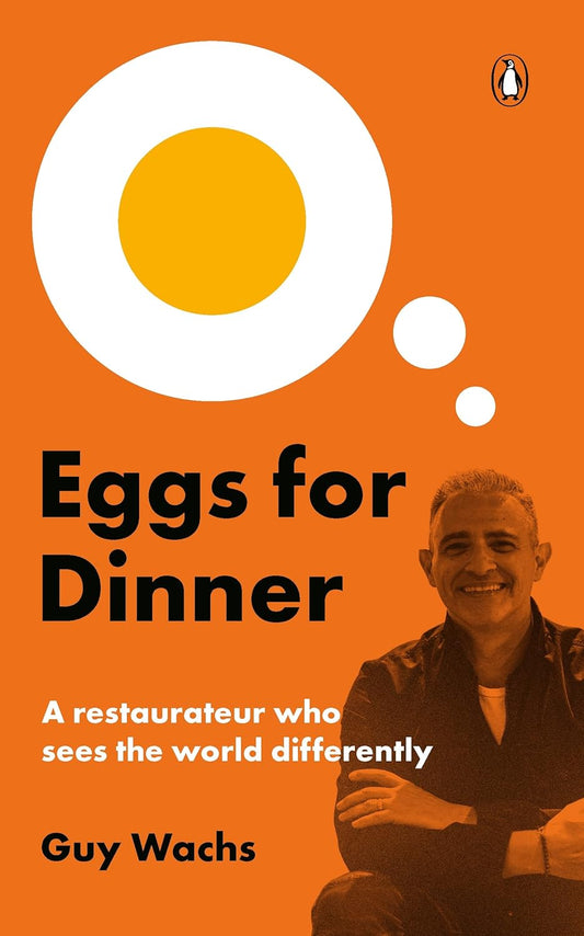 Eggs for Dinner: A restaurateur who sees the world differently - Guy Wachs -9789815058925 - Penguin Books