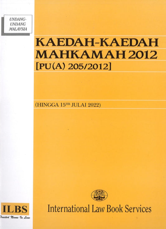 Kaedah - Kaedah Mahkamah 2012 [PU(A) 205/2012] (Hingga 15hb Julai 2022) - 9789678928649 - ILBS