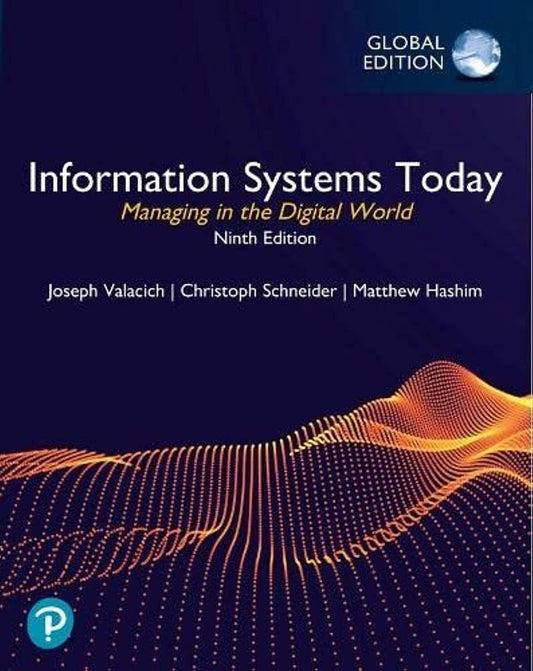 Information Systems Today: Managing the Digital World, 9th Edition - Joseph Valacich - 9781292438115 - Pearson Education