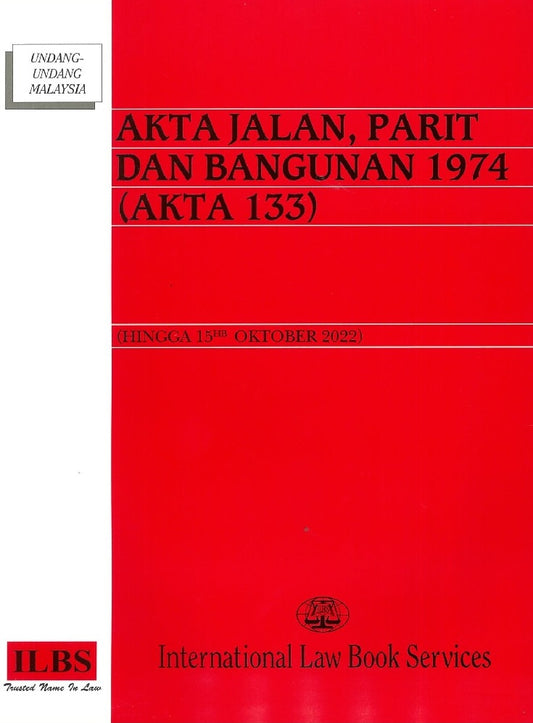 Akta Jalan, Parit Dan Bangunan 1974 (Akta 133) (Hingga 15hb Oktober 2022) – 9789678928625 – ILBS