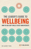 The Leader's Guide to Wellbeing: How to use soft skills to get hard results - Audrey Tang - 9781292457178 - ? FT Publishing