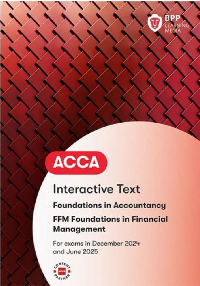 ACCA Foundations in Financial Management (FFM) Interactive Text (Valid To End June 2025) - 9781035514922- BPP Learning Media