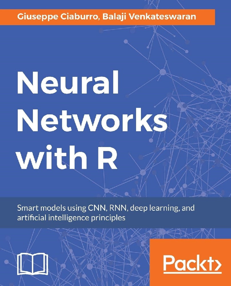 Clearance Sale - Neural Networks with R: Smart models using CNN, RNN, deep learning, and artificial intelligence principles - Giuseppe Ciaburro - 9781788397872 - Packt Publishing - ebooks Account