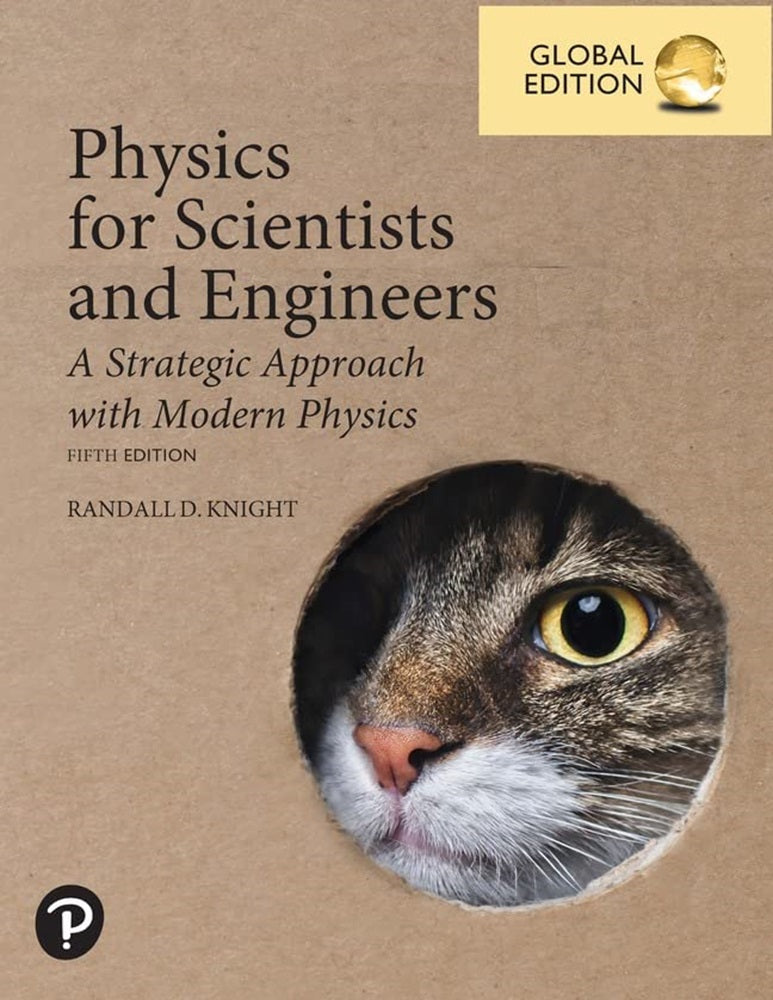 Physics for Scientists and Engineers : A Strategic Approach with Modern Physics, 5th Edition - Randall D . Knight - 9781292438221 - Pearson