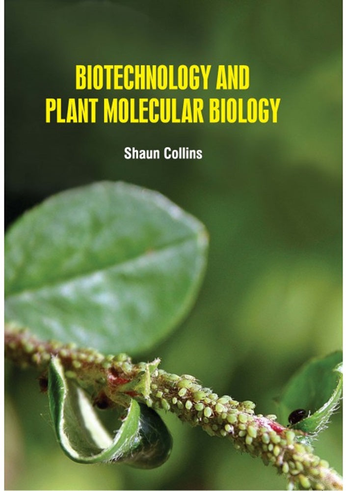 Biotechnology and Plant Molecular Biology - Shaun Collins - 9781799601012 - White Press Academic