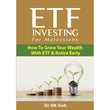 ETF Investing For Malaysians: How To Grow Your Wealth With ETF & Retire Early - HK Goh - 9789670015040 - AcePremier