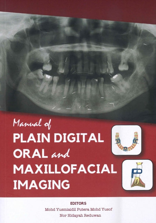 Manual of Plain Digital Oral and Maxillofacial Imaging - 9786294960558  -  Mohd Yusmiadil - UiTM Press
