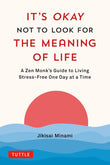 It's Okay Not to Look for the Meaning of Life - Jikisai Minami - 9784805317785 - Tuttle Publishing