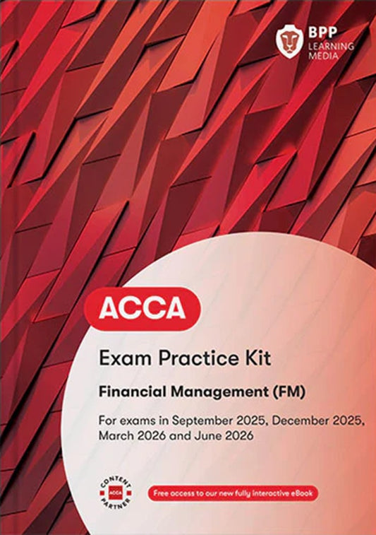 ACCA Financial Management (FM) Exam Practice Kit (Valid To End June 2026) - 9781509748723 - BPP Learning Media