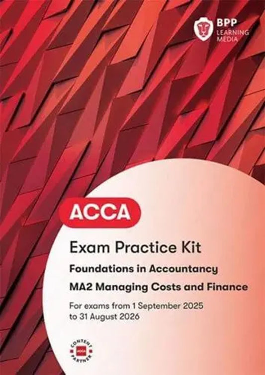 ACCA Managing Costs and Finances (FIA MA2) Practice & Revision Kit (Valid To End Aug 2026) - 9781509748327 - BPP Learning Media