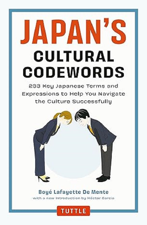 Japan's Cultural Codewords: 233 Key Japanese Terms and Expressions to Help You Navigate the Culture Successfully 