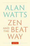Zen and the Beat Way: (Zen Teachings of Alan Watts) - Alan Watts - 9784805317068 - Tuttle Publishing