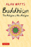 Buddhism: The Religion of No-Religion - Alan Watts - 9780804856089 - Tuttle Publishing