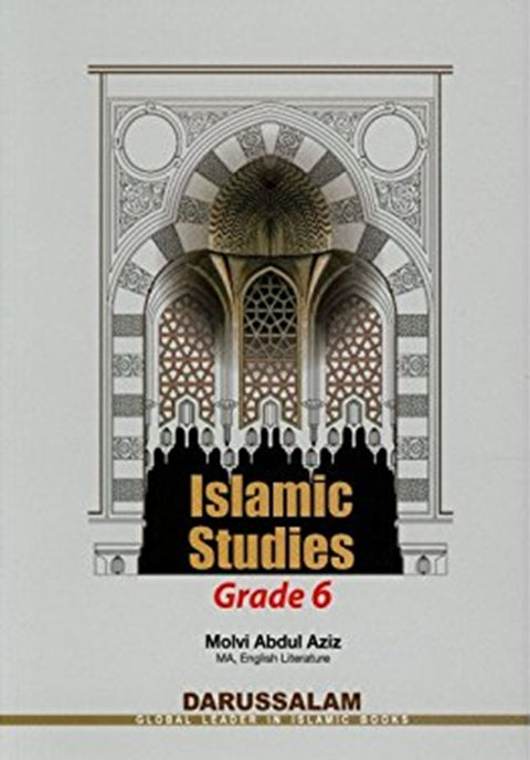 Islamic Studies Grade 6 - Molvi Abdul Aziz - 9789960993003 - Darussalam