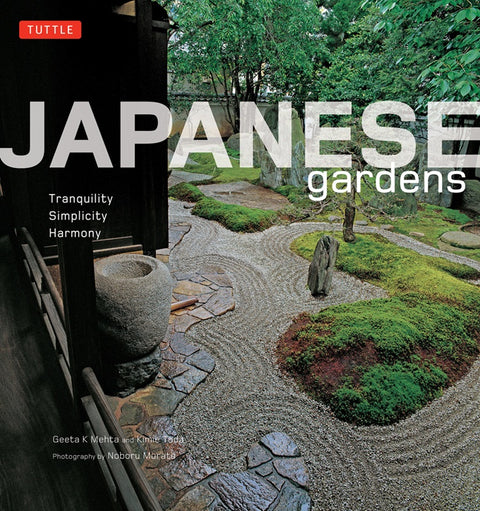 Japanese Gardens: Tranquility, Simplicity, Harmony - Geeta Mehta - 9784805318690 - Tuttle Publishing