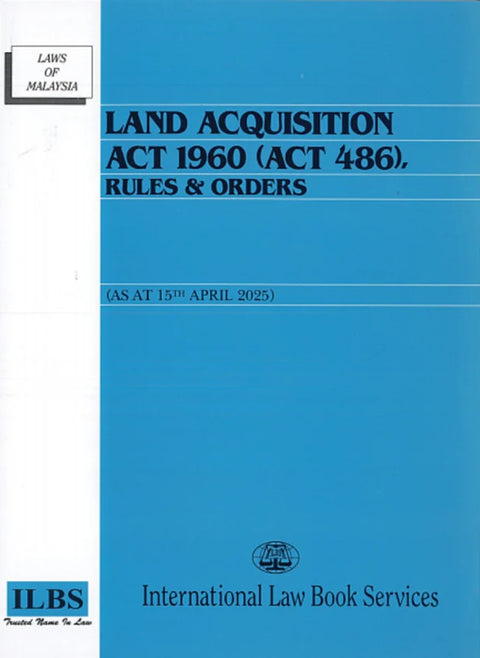 Land Acquisition Act 1960 (Act 486), Rules & Orders (As At 15th April 2025) - 9789678929868 - ILBS