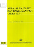 Akta Jalan, Parit Dan Bangunan 1974 (Akta 133) (Hingga 15hb Februari 2025) – 9789678928625 – ILBS