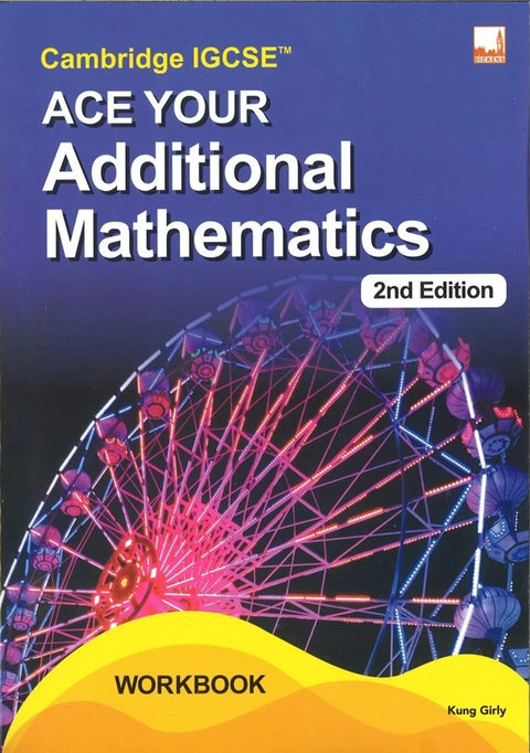 Cambridge IGCSE Ace Your Additional Mathematics Workbook 2nd Edition - 9781781873496 - Dickens Publishing
