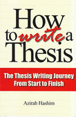 How to Write a Thesis: The Thesis Writing Journey - Azirah Hashim - 9789831002667 - UM Press