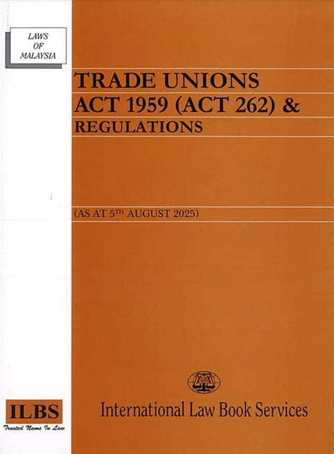 Trade Unions Act 1959 (Act 262) & Regulations (As At 5th August 2025) – 9789678930987 – ILBS