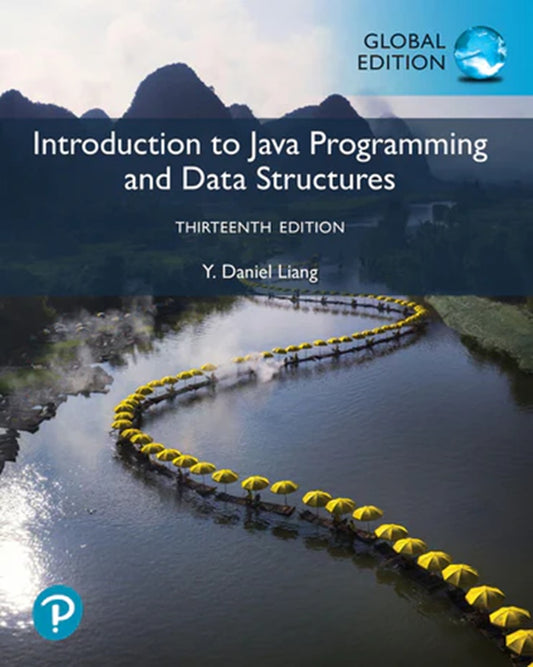 Introduction to Java Programming and Data Structures, Global Edition, 13th edition - Y Daniel Liang - 9781292480718 - Pearson