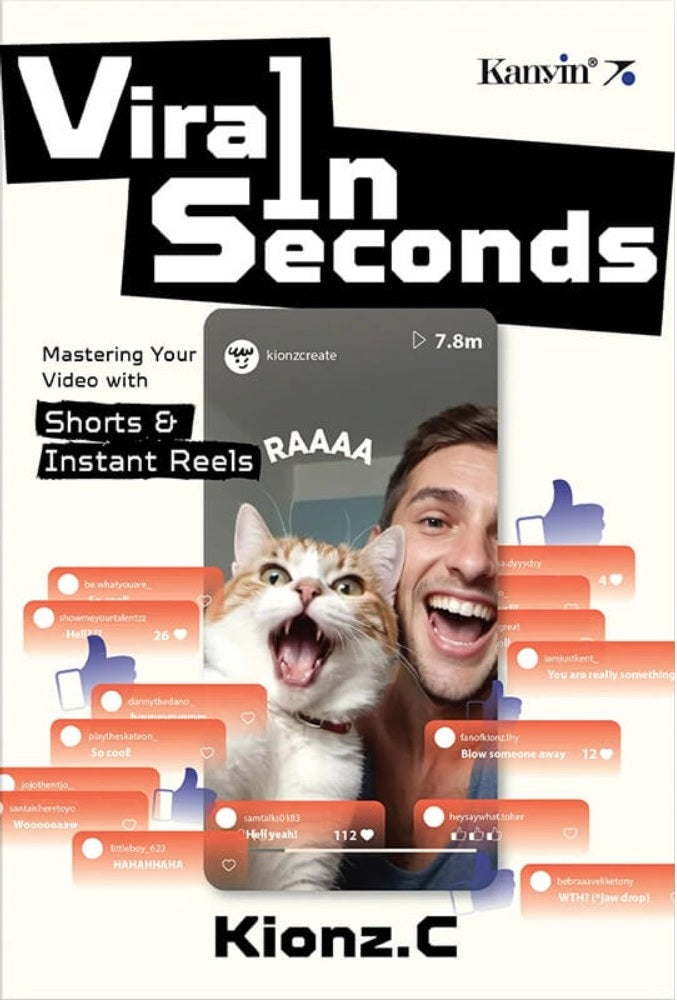 Viral in Seconds "Mastering Your Videos with Shorts & Instant Reels" - Kionz - 9789672805762 - Kanyin Publications