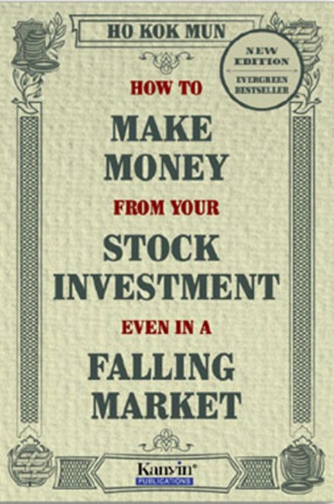 How to Make Money from Your Stock Investment even in a Falling Market (NEW EDITION) - Ho Kok Mun - 9789671706350 - Kanyin Publications