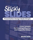 Stickyslides Presentation Design Made Simple - Irvin Hoh - 9786299818106 - Kanyin Publications