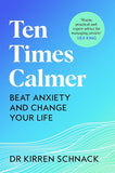 Ten Times Calmer : Beat Anxiety and Change Your Life - Kirren Schnack - 9781035013623 - Bluebird