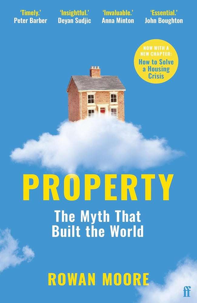 Property: The myth that built the world - Rowan Moore - 9780571350100 - Faber