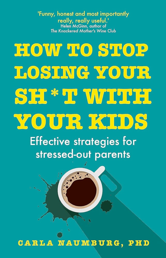 How to Stop Losing Your Sh*t with Your Kids - Carla Naumburg - 9781529329735 - Hodder & Stoughton