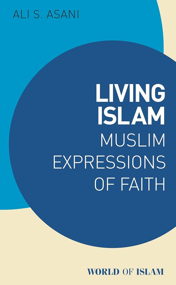 Living Islam Muslim Expressions of Faith - Ali S. Asani - 9780755658862 - Bloomsbury