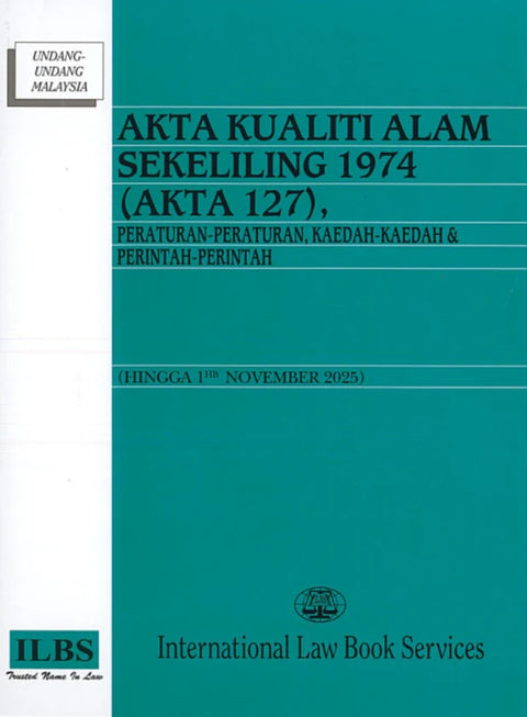 Akta Kualiti Alam Sekeliling 1974 (Akta 127) (Hingga 1st November 2025) - 9789678931236 - ILBS