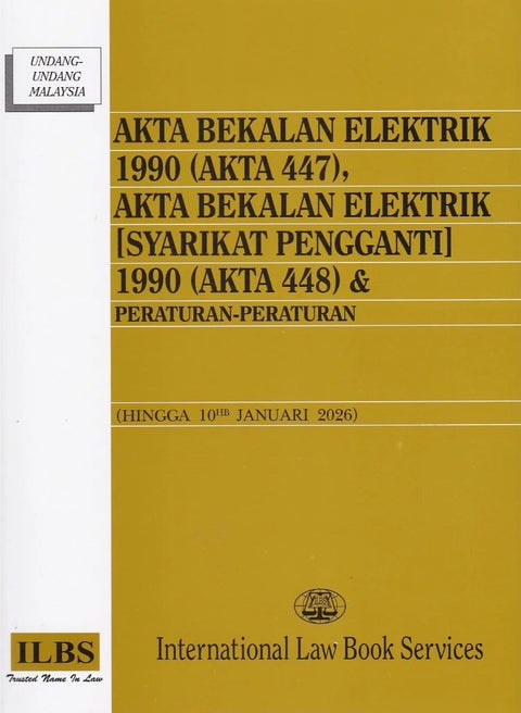 Akta Bekalan Elektrik 1990 (Akta 447) & Akta Bekalan Elektrik (Akta 448) (Hingga 10hb Januari 2026) - 9789678931274 - ILBS