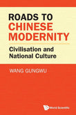 Roads To Chinese Modernity: Civilisation And National Culture - Gungwu Wang - 9789819813681 - World Scientific Publishing