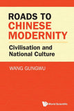 Roads To Chinese Modernity: Civilisation And National Culture - Gungwu Wang - 9789819813681 - World Scientific Publishing