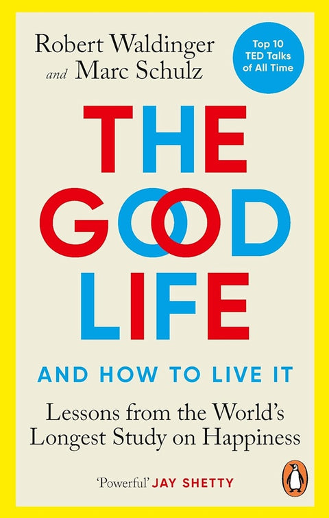 The Good Life: Lessons from the World's Longest Study on Happiness - Robert Waldinger - 9781846046780 - Penguin Books