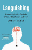 Languishing: How to Feel Alive Again in a World That Wears Us Down - Corey Keyes - 9780593444641 - Crown Publisihing