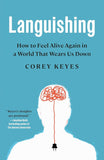 Languishing: How to Feel Alive Again in a World That Wears Us Down - Corey Keyes - 9780593444641 - Crown Publisihing