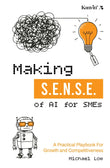 Making S.E.N.S.E. of AI for SMEs - Michael Low - 9789672805953 - Kanyin