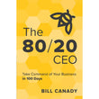 The 80/20 CEO: Take Command of Your Business in 100 Days - Bill Canady - 9786297699066 - AcePremier