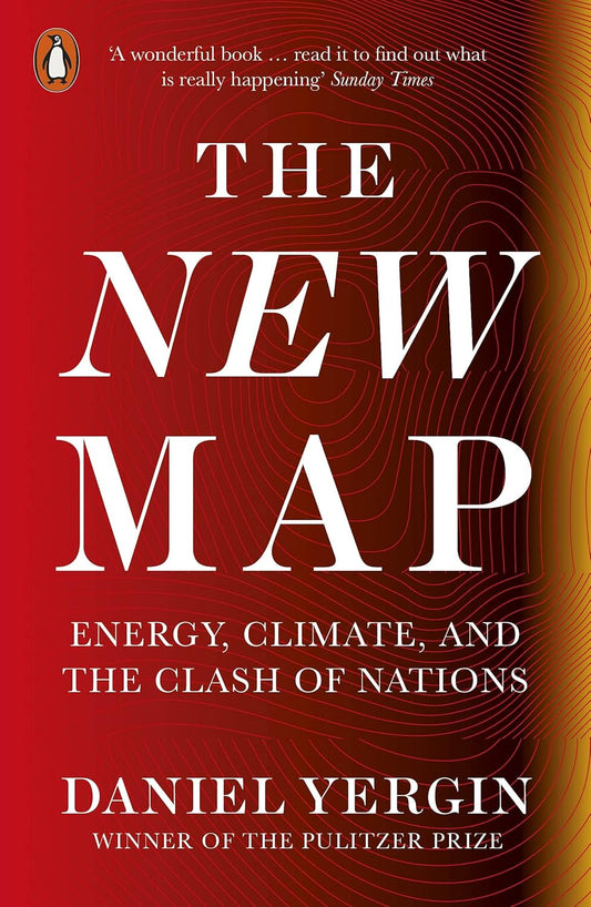 The New Map: Energy, Climate, and the Clash of Nations - Daniel Yergin - 9780141994635 - Penguin Books