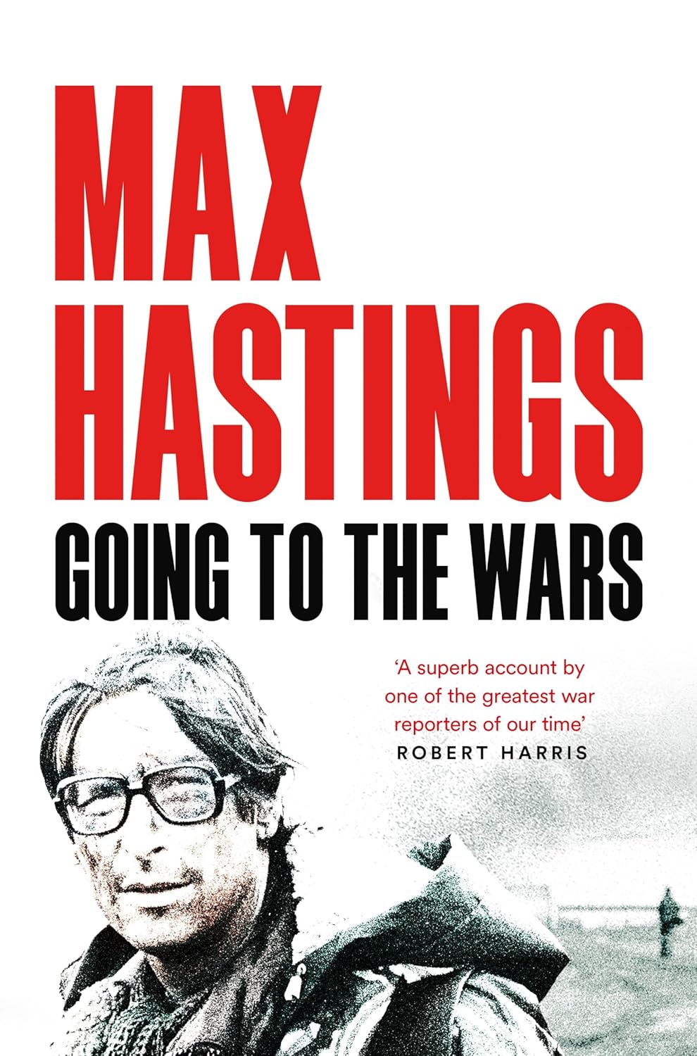 Going to the Wars - Max Hastings - 9781035057337 - Pan