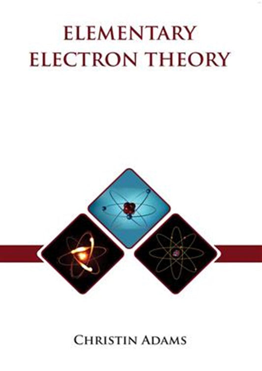 Elementary Electron Theory - Adams C - 9781666871739 - American Academic Publisher