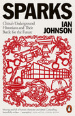 Sparks: China's Underground Historians and Their Battle for the Future - Ian Johnson - 9780141997957 - Penguin