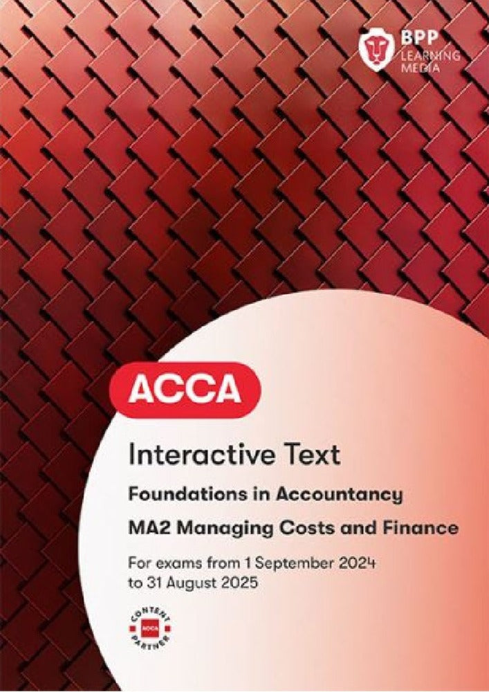 ACCA FIA Managing Costs and Finances (MA2) Interactive Text (Valid To End Aug 2025) - 9781035514915- BPP Learning Media