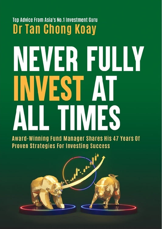 Never Fully Invest At All Times : Award Winning Fund Manager Shares His 47 Years Of Proven Strategies For Investing Success - 9789670015507 - AcePremier