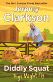 Diddly Squat: Pigs Might Fly - Jeremy Clarkson - 9781405961424 - Penguin Books